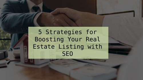 5 Strategies for Boosting Your Real Estate Listing with SEO