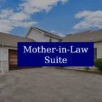 Mother-in-Law Suite: A Complete Guide for Homeowners